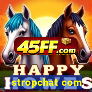 stropchat com